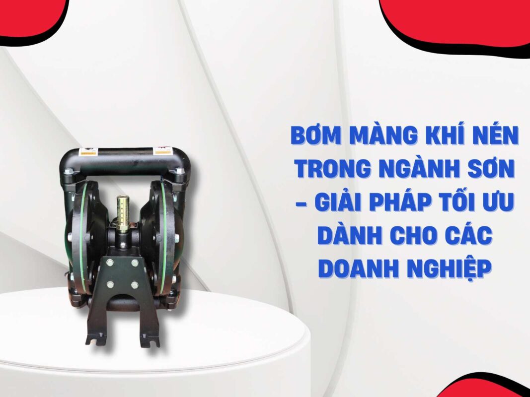 Bơm màng khí nén trong ngành sơn