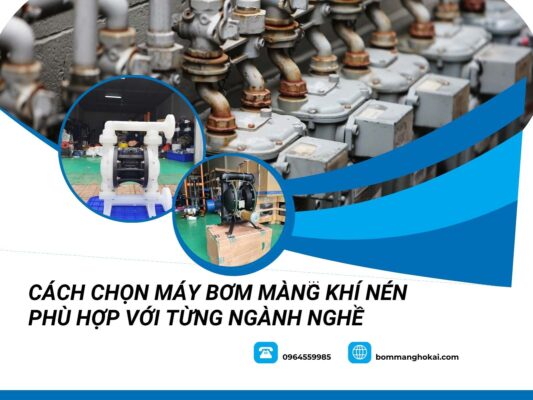 Cách chọn bơm màng khí nén phù hợp với từng ngành công nghiệp