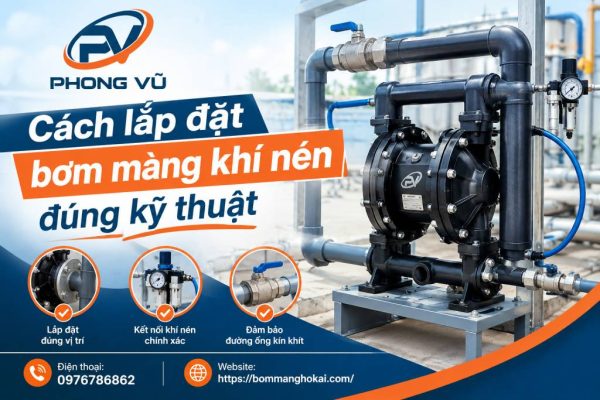 Cách lắp đặt bơm màng khí nén đúng kỹ thuật