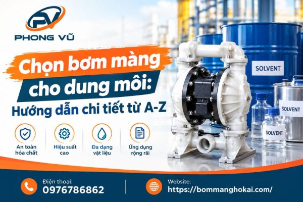 Chọn bơm màng cho dung môi: Hướng dẫn chi tiết từ A-Z